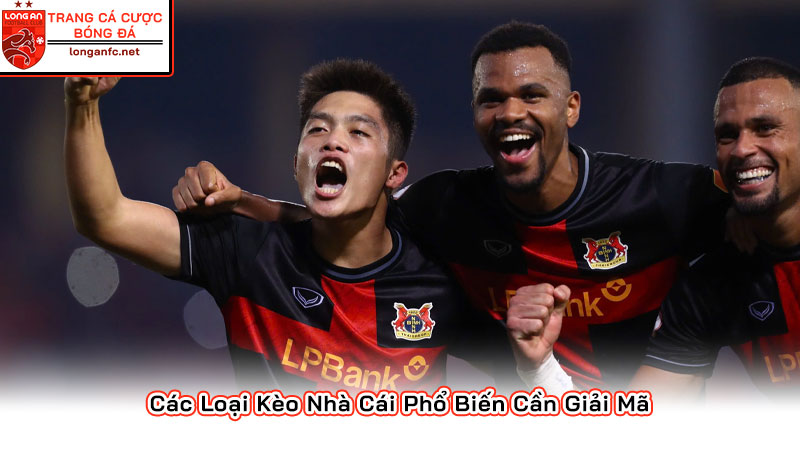 Các Loại Kèo Nhà Cái Phổ Biến Cần Giải Mã