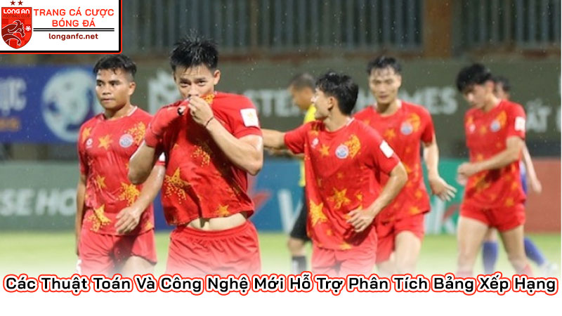 Bảng xếp hạng bóng đá mới nhất | Kinh nghiệm đọc BXH 2025 Các Thuật Toán Và Công Nghệ Mới Hỗ Trợ Phân Tích Bảng Xếp Hạng