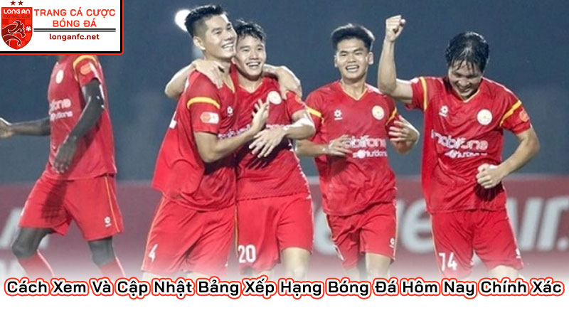 Bảng xếp hạng bóng đá mới nhất | Kinh nghiệm đọc BXH 2025 Cách Xem Và Cập Nhật Bảng Xếp Hạng Bóng Đá Hôm Nay Chính Xác