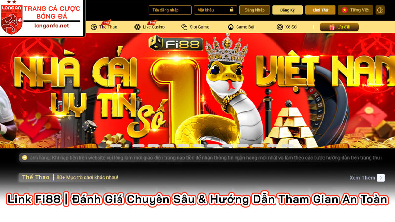 Link Fi88 | Đánh Giá Chuyên Sâu & Hướng Dẫn Tham Gian An Toàn