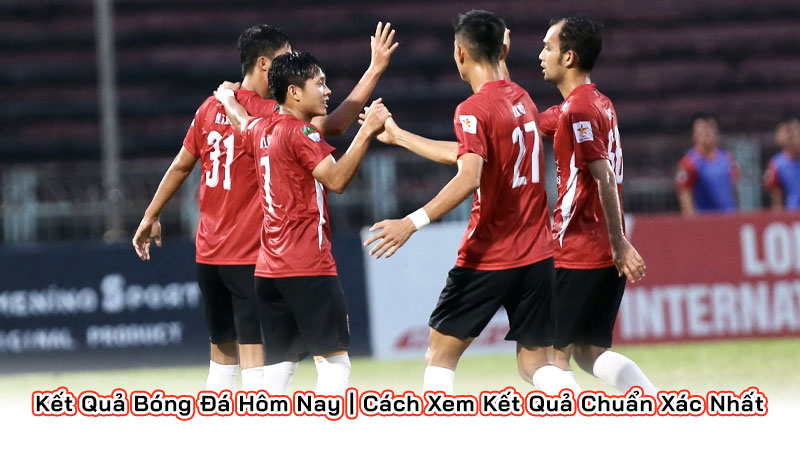 Kết Quả Bóng Đá Hôm Nay | Cách Xem Kết Quả Chuẩn Xác Nhất Kết Quả Bóng Đá Hôm Nay | Cách Xem Kết Quả Chuẩn Xác Nhất