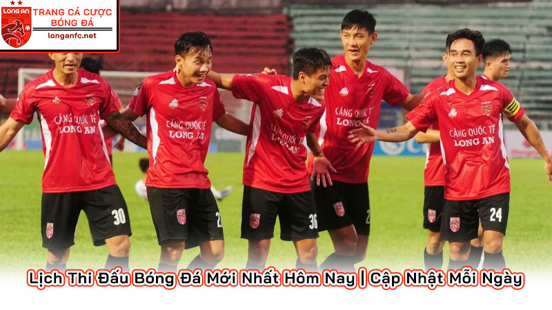 Lịch Thi Đấu Bóng Đá Mới Nhất Hôm Nay | Cập Nhật Mỗi Ngày Lịch Thi Đấu Bóng Đá Mới Nhất Hôm Nay | Cập Nhật Mỗi Ngày
